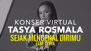 Tasya Rosmala feat. Irsya - Sejak Mengenal Dirimu I Konser Virtual Rapuh Tanpamu