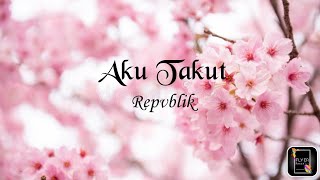 Download Lagu Aku Takut | Repvblik MP3 Download Lagu Aku Takut | Repvblik MP3