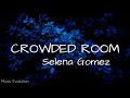 Selena Gomez - Crowded Room  (Lyrics) 🎵