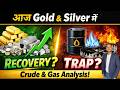 Commodity Market में बड़ा Move Today? Crude, Gas, Gold &amp; Silver Full Analysis | 17 April 2026
