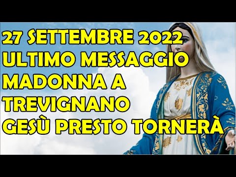 27 Settembre 2022 Ultimo Messaggio Madonna a Trevignano Romano | Gesù Presto Tornerà