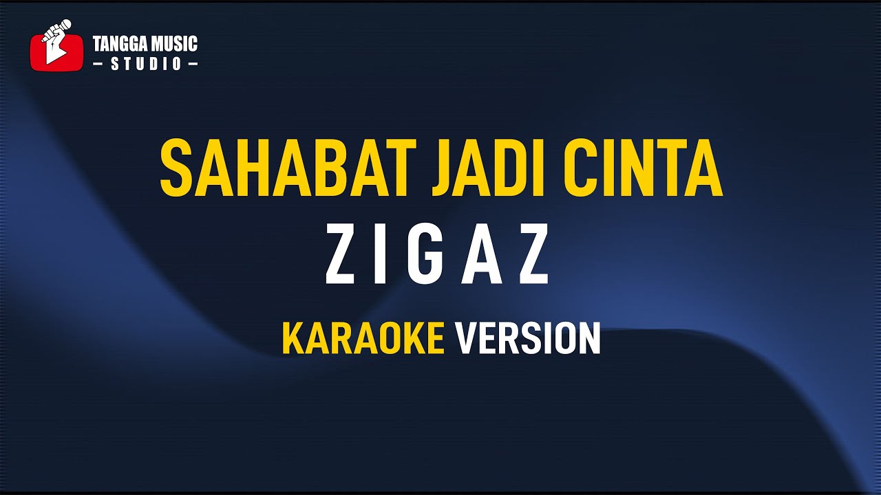 Zigaz - Sahabat Jadi Cinta (Karaoke)