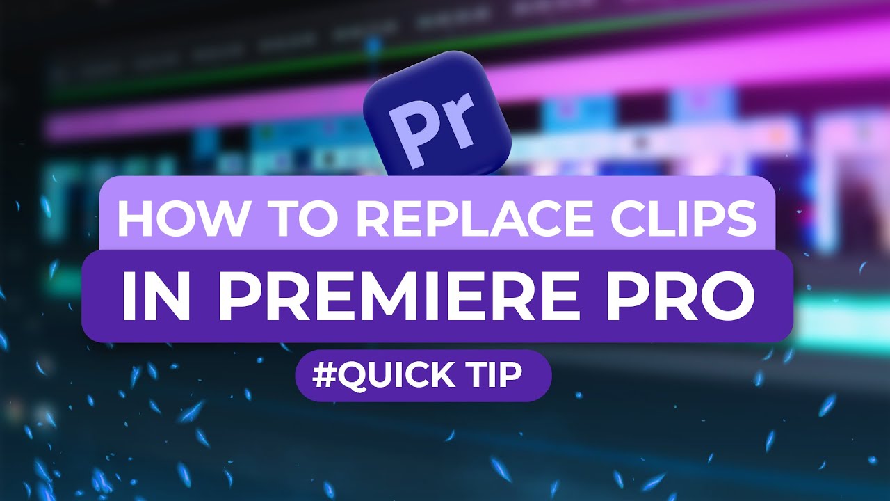 How to Replace a Clip in Premiere Pro | Quick & Easy Tutorial - YouTube
