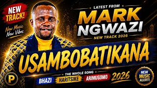 MARK NGWAZI – USAMBOBATIKANA | Latest New Song 2026 🔥 | Sungura