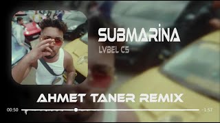 LVBEL C5 - SUBMARİNER ( Ahmet Taner & MKM Remix ) Alaaddin ' e Sihirli Lambayı Ben Sattım Resimi