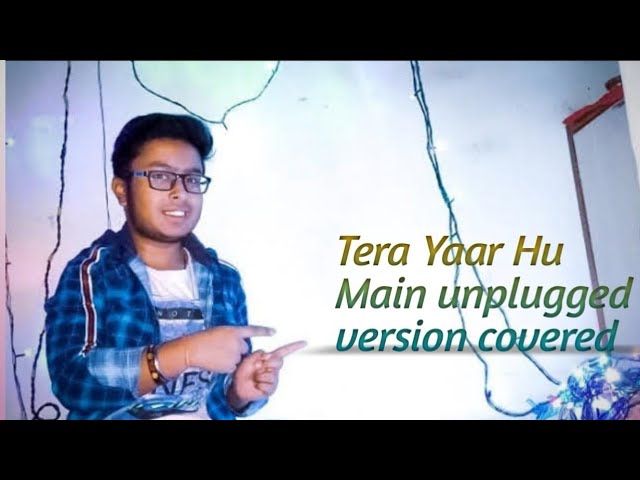 Tera Yaar Hu Main unplugged version covered by Shashank Ganguly 🎵