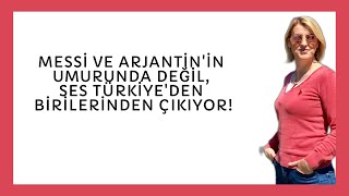 Messi Ve Arjantinin Umurunda Değil, Ses Türkiyeden Birilerinden Çıkıyor