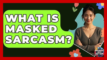 What Is Masked Sarcasm? - Answers About Autism