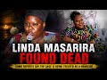LINDA MASARIRA FOUND DEAD WITH SOME REPORTS SAYING ITS A HOMICIDE 