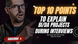 Top 10 Points to Explain BI Developer/Data Analyst Projects During Interviews