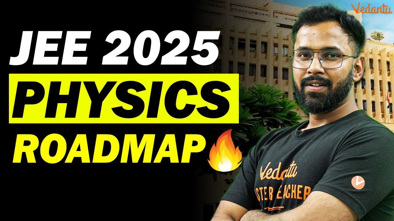 JEE 2025 Physics Complete Roadmap JEE 2025 Strategy🔥 Anupam Sir