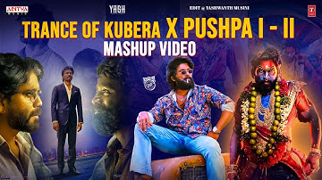 Trance Of Kubera X Pushpa Mashup Video| Dhanush | Allu Arjun | Shekar Kammula | Sukumar | DSP