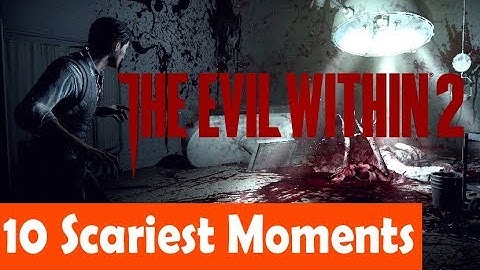 Top 10 Scariest Moments in The Evil Within 2