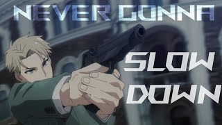 Loid Forger  Never Gonna Slow Down | Spy X Family [ EDIT ]