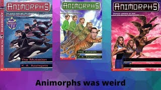 Animorphs was f*****g weird
