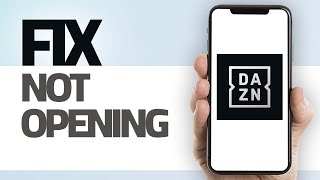 How To Fix DAZN App Not Opening | Step By Step Wealth