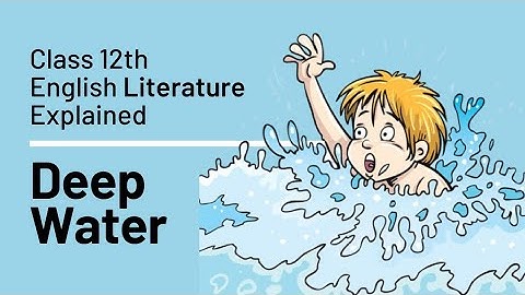 Deep Water | Class 12 Chapter 3 | Flamingo | English | Summary Only in English