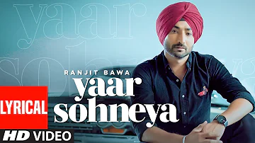 Ranjit Bawa: Yaar Sohneya (Full Lyrical Song) Desi Routz | Ravi Raj | Latest Punjabi Songs 2019