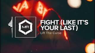 Lift The Curse - Fight (Like It's Your Last) [HD]