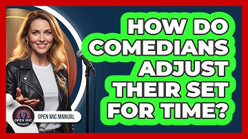 How Do Comedians Adjust Their Set For Time?