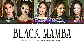How Would Itzy Sing Black Mamba By Aespa Color Coded Lyrics (Han/Rom/Pt-Br)