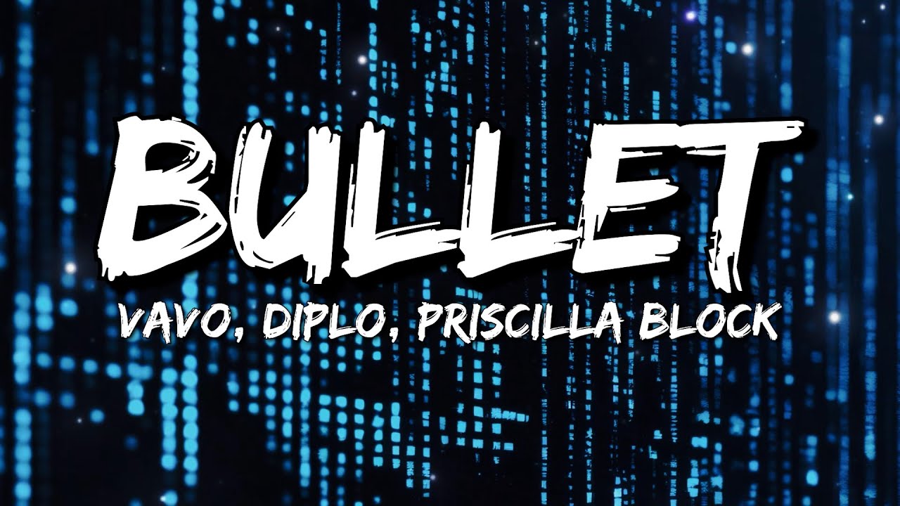 VAVO, Diplo, Priscilla Block - Bullet (Lyrics)