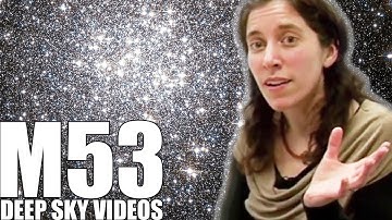 M53- Which way is up in space? - Deep Sky Videos