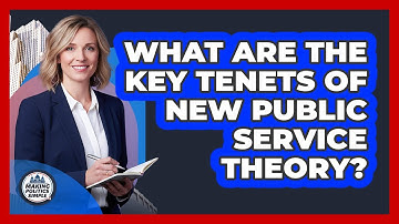 What Are The Key Tenets Of New Public Service Theory?