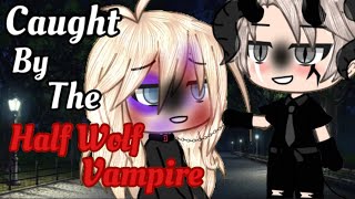 🌸- Caught by the half wolf vampire -💜 ll Gacha life movie ll Road to 100 subs!! ll (rushed) ll