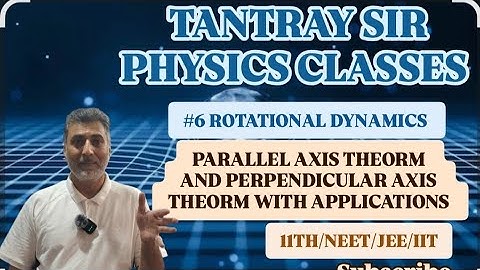 #6 ROTATIONAL DYNAMICS (PARALLEL AXIS THEORM AND PERPENDICULAR AXIS THEORM) #neet #jee #iit #physics