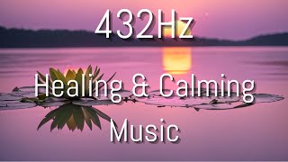 432Hz | Heal Deeply & Relax Mind, Body & Soul | Raise Positive Vibrations with this Healing Tone