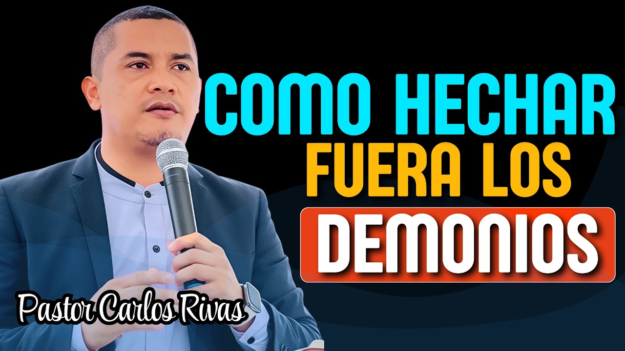 Cómo echar fuera demonios mediante la fe - Pastor Carlos Rivas
