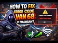How to Fix Valorant Error VAN 68 – Easy Step-by-Step Guide!(2026Update)