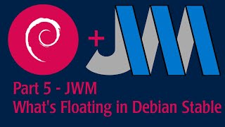 Part 5 - JWM - See what's floating on Debian Stable screenshot 5