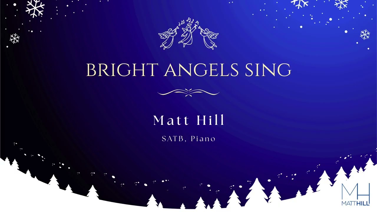 BRIGHT ANGELS SING (SATB) - Matt Hill