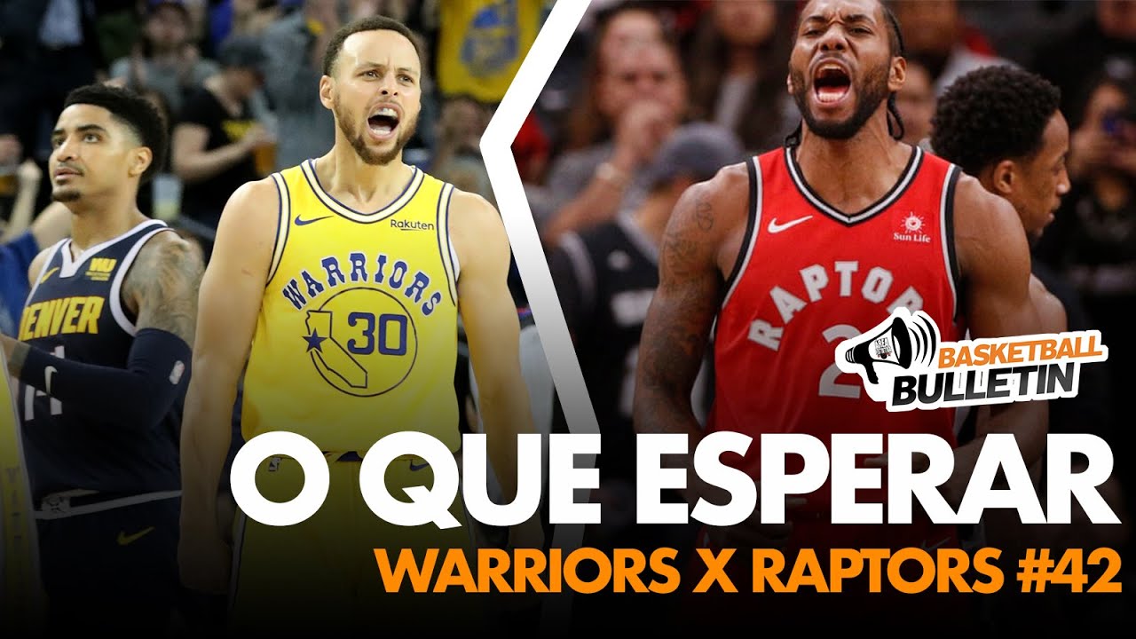 O que esperar de Warriors x Raptors | Basketball Bulletin #42