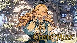 CelticMusic- Flower Scents and the Best Smile🌳 ForStudy .Sleep .Tabletop RPG Music #music #bgm