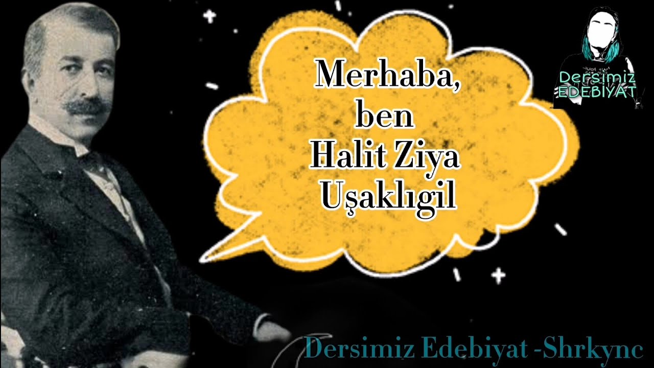 Halit Ziya Uşaklıgil'i Eserler ve Edebi Kişiliği. ( Halit Ziya'nın Kendi Ağzından)