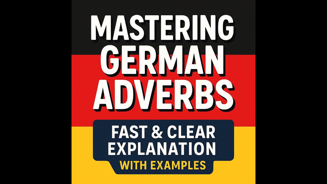 Mastering German Adverbs – Fast & Clear Explanation with Examples