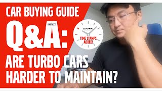 Q&A: Turbo cars harder to maintain? Go for low price or high value? | Evomalaysia.com