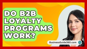 Do B2B Loyalty Programs Work? - BusinessGuide360.com