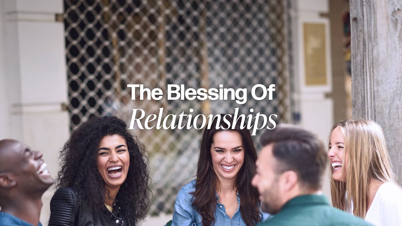 The Blessing Of Relationships