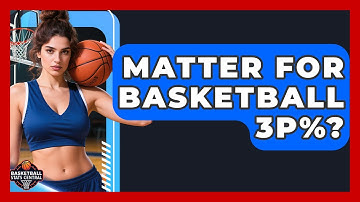 Matter For Basketball 3P%? - Basketball Stats Central