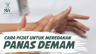 Cara Pijat Meredakan Panas Demam | Tutorial Pijat Tangan Minyak SW