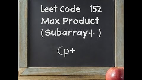 LEETCODE 152 max product subarray