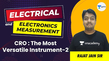 CRO : The Most Versatile Instrument -2 | Electrical and Electronic Measurement | Rajat Sir