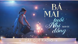 Truyện ngắn BÀ MAI TUỔI NHI ĐỒNG | Đất Quê Radio - Hoàng Uyên diễn đọc