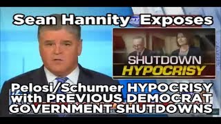 Sean Hannity Exposes Schumer/Pelosi Hypocrisy: PREVIOUS DEMOCRAT GOVERNMENT SHUTDOWNS