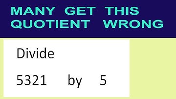 Divide     5321      by     5  many  get  this  quotient   wrong