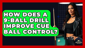 How Does A 9-Ball Drill Improve Cue Ball Control? - Billiards Hustlers